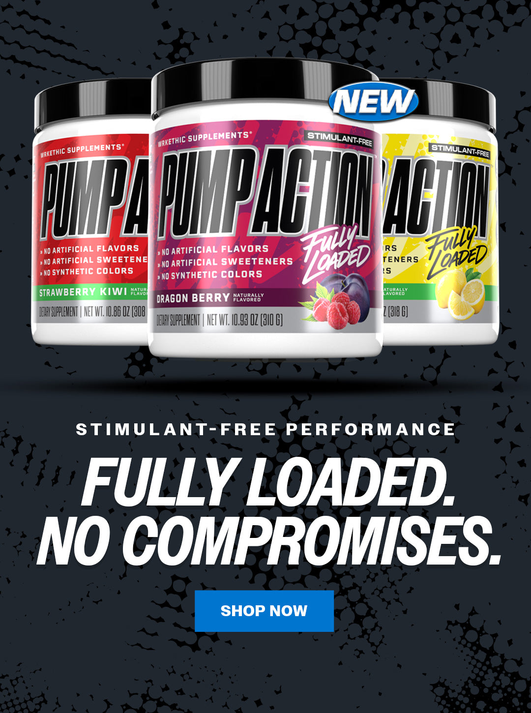 Stimulant-Free Performance. Fully Loaded. No compromises. Shop Now.